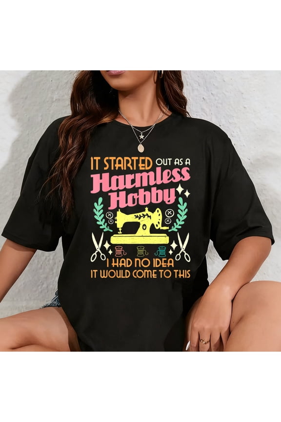 100% Cotton It Started Out As A Harmless Hobby - Quilter Sewing Quilting T-Shirt