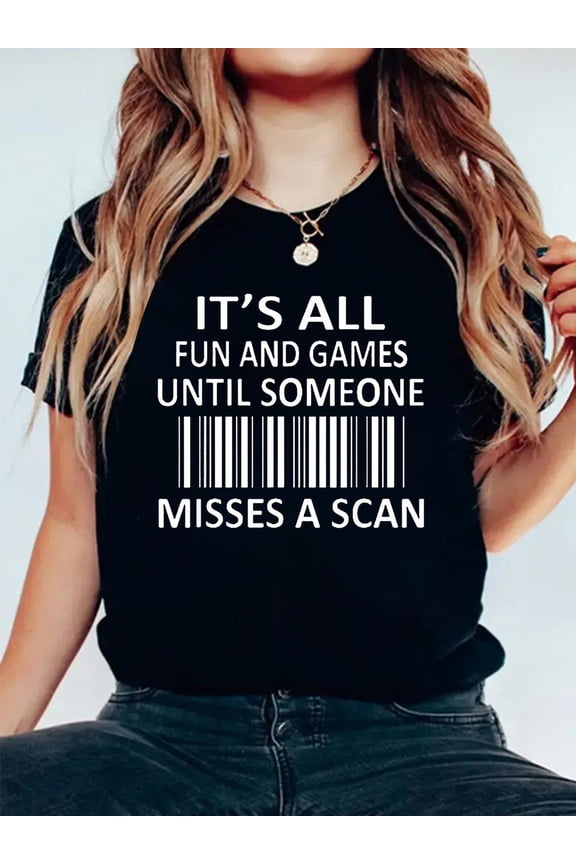 100% Cotton It's All Fun and Games Until Someone Misses a Scan T-Shirt Women's Graphic Tee Casual Tops