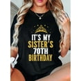 thumbnail image 1 of 100% Cotton It's My Sister 70th Birthday Idea For 70 Years Old Woman T-Shirt, 1 of 4