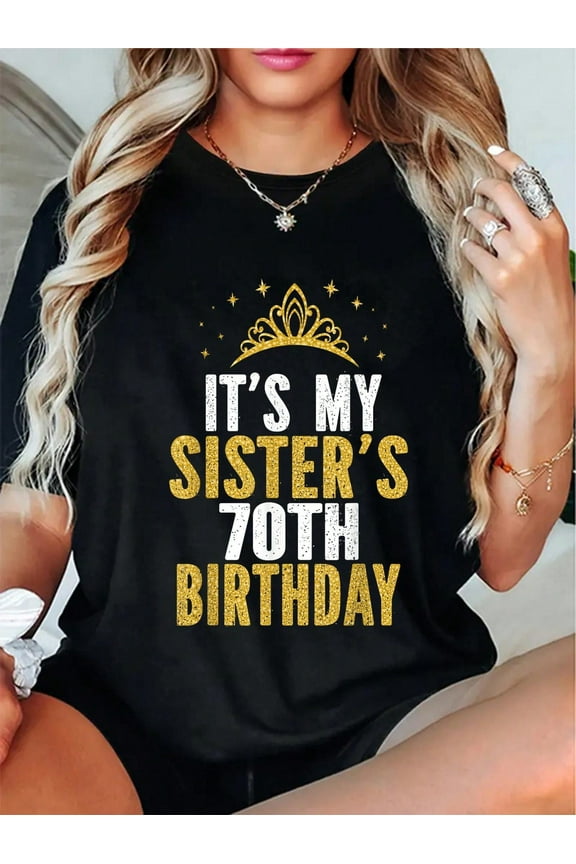 100% Cotton It's My Sister 70th Birthday Idea For 70 Years Old Woman T-Shirt