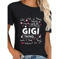 thumbnail image 1 of 100% Cotton It's a Gigi Thing Funny Sayings Cute Grandma Mothers Day T-Shirt, 1 of 4
