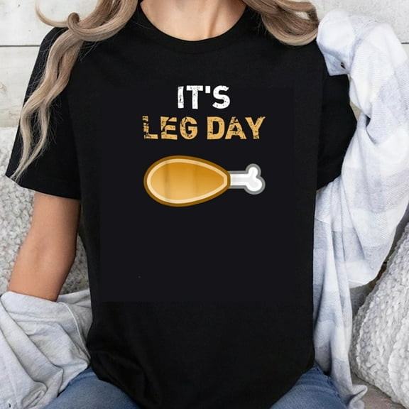 100% Cotton Its Leg Day Funny T-Shirt With Chicken Drumstick Graphic Workout Gym Shirt For Women Men Humor Casual Wear