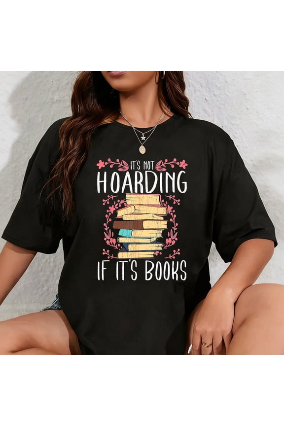 100% Cotton Its Not Hoarding If Its Books Hoarder Bookish Book Lovers T-Shirt Small