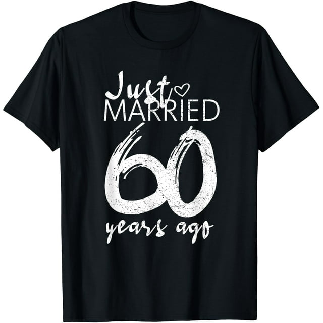 100% Cotton Just Married 60 Years Ago Funny 60th Wedding Anniversary T ...