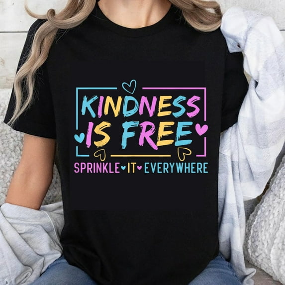 100% Cotton Kindness Is Free Sprinkle It Everywhere Colorful Graphic T-Shirt for Women and Girls Positive Message Shirt