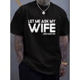 thumbnail image 1 of 100% Cotton Let Me Ask My Wife T-Shirt Women's Men's Graphic Tee Causal Tops, 1 of 8