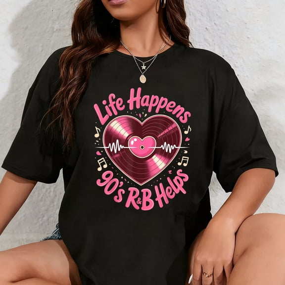 100% Cotton Life Happens 90's R&B Helps T-Shirt