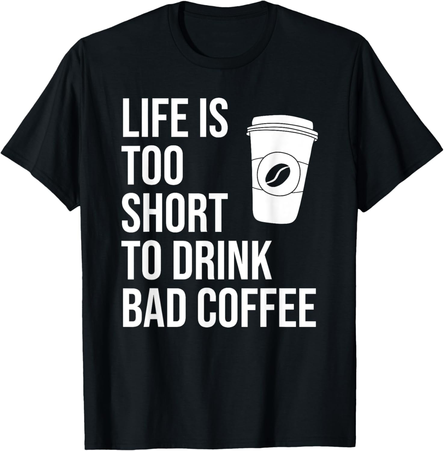 100 Cotton Life is too short to drink bad coffee Cafe Barista TShirt