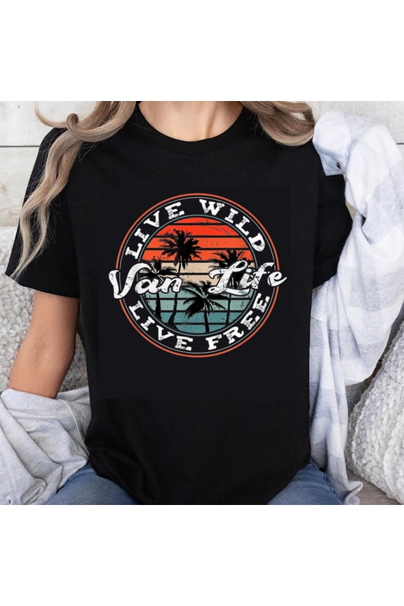 100% Cotton Live Wild Van Life Live Free