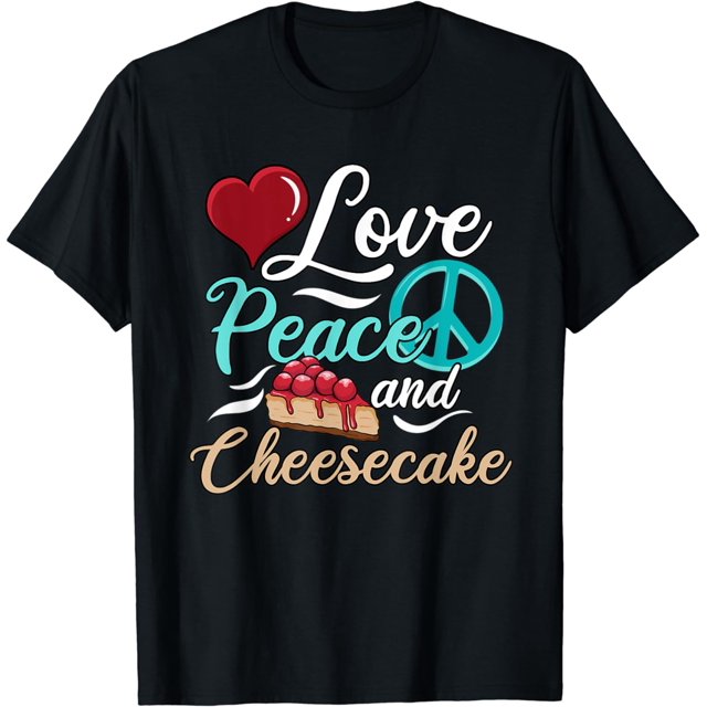 100% Cotton Love Peace And Cheesecake Day Cheese Cake Dessert T-Shirt ...