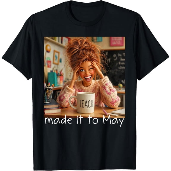 100% Cotton Made It to May Funny Meme End of School Year Teacher Face T-Shirt