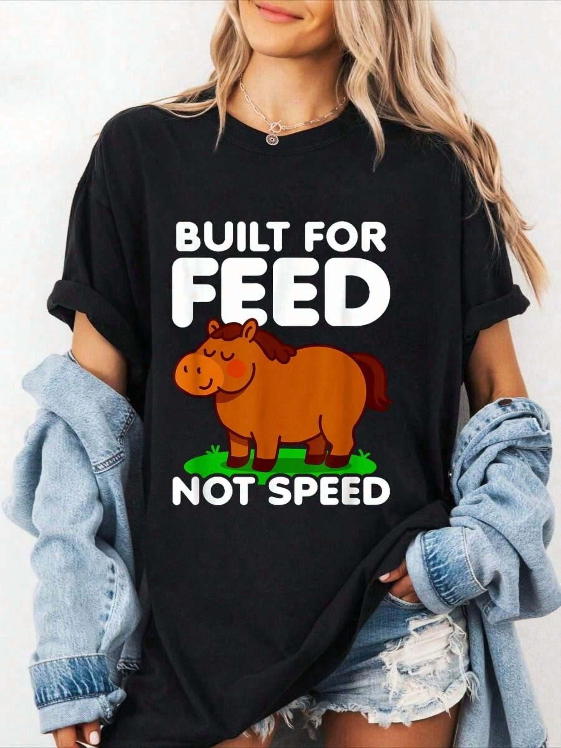 100% Cotton Mini Horse Built For Feed Not Speed Horse Meme T-Shirt ...