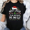 thumbnail image 1 of 100% Cotton Most Likely To Be Mistaken As An Elf Christmas Shirt Funny Holiday T-Shirt For Women Men Christmas Party Gift, 1 of 5