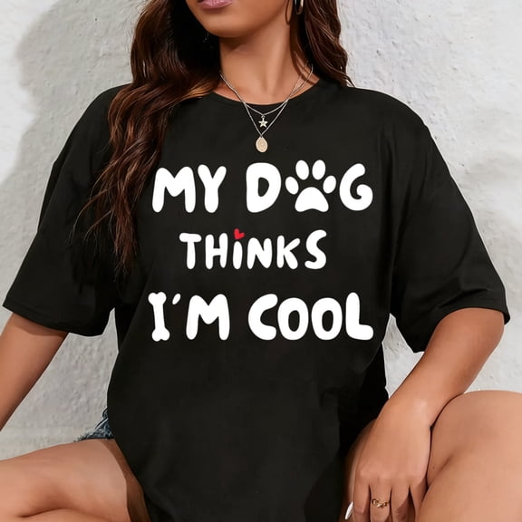 100% Cotton My Dog Thinks I'm Cool Funny Dogs Lover Men Women T-Shirt