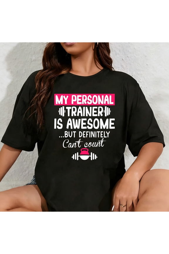 100% Cotton My Personal Trainer is Awesome but Can't Count Funny Gym T-Shirt