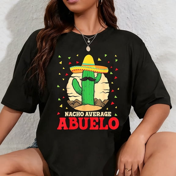 100% Cotton Nacho Average Abuelo - Mexican Family Grandfather Grandpa T-Shirt