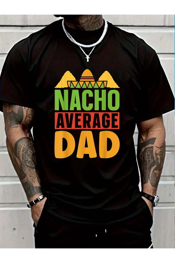 100% Cotton Nacho Average Dad Mexico Mexican Cinco De Mayo Mexicans T-Shirt Graphic T-shirts for men and women