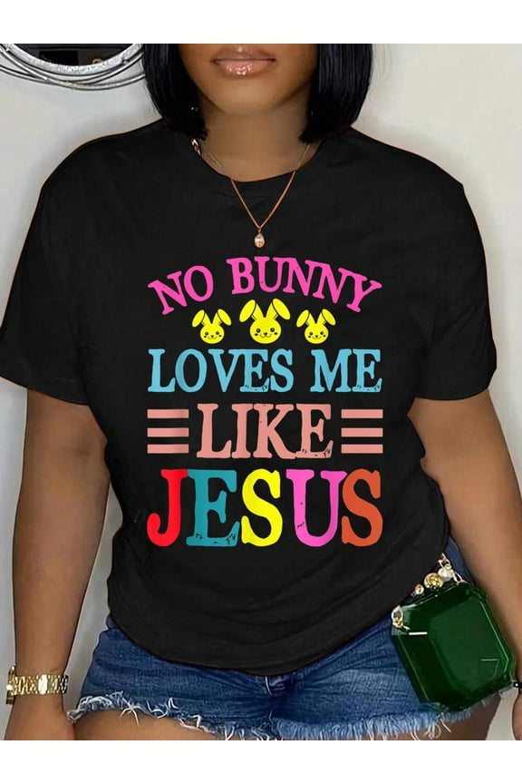 100% Cotton No Bunny Loves Me Like Jesus Christian Religious Easter Day T-Shirt Print Round Neck Cotton T-Shirt, Summer Women's Tops, gift