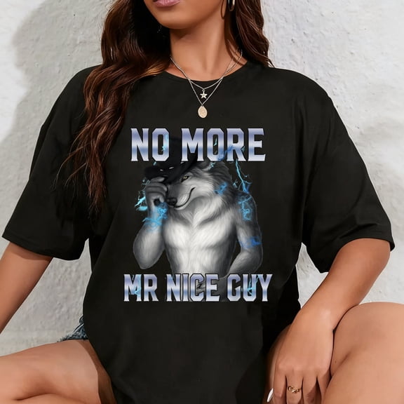100% Cotton No More Mr Nice Guy Funny Alpha Wolf Meme Unhinged Brainrot T-Shirt