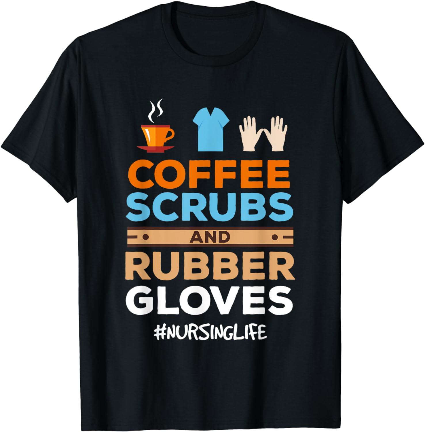 100 Cotton Nurse Coffee Scrubs and Rubber Gloves TShirt