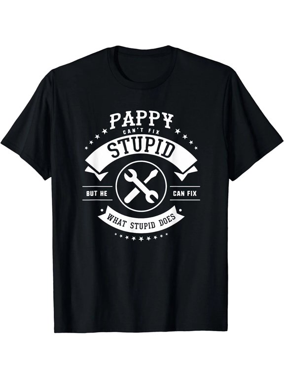 100% Cotton Pappy Can't Fix Stupid T-Shirt, Funny Father's Day Graphic Tee, Grandpa Dad Humor Shirt, Sarcastic Family Saying Apparel, Casual Short Sleeve Crew Neck Gift for Men