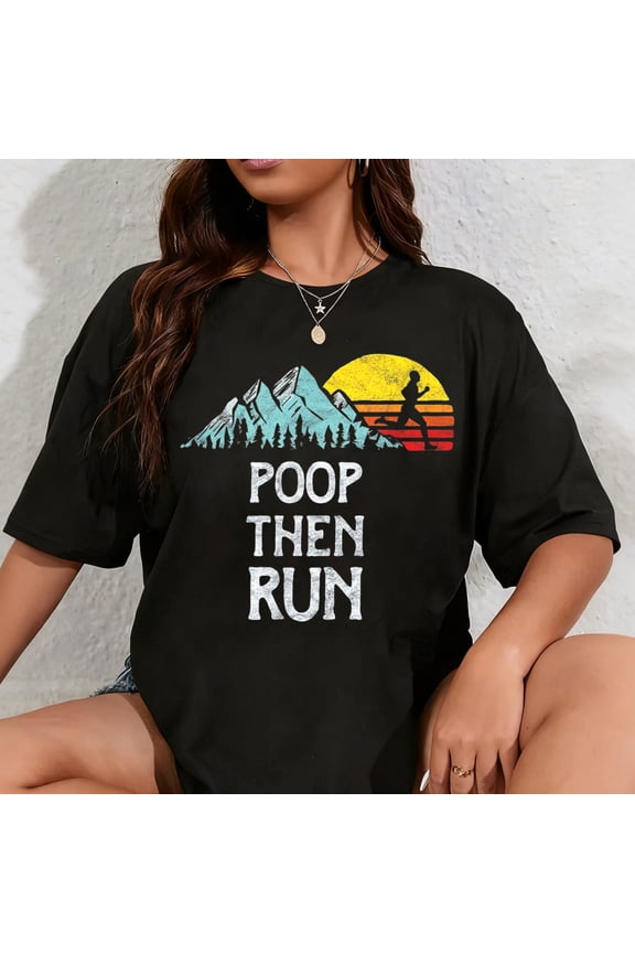100% Cotton Poop Then Run! Funny Trail Running Graphic T-Shirt