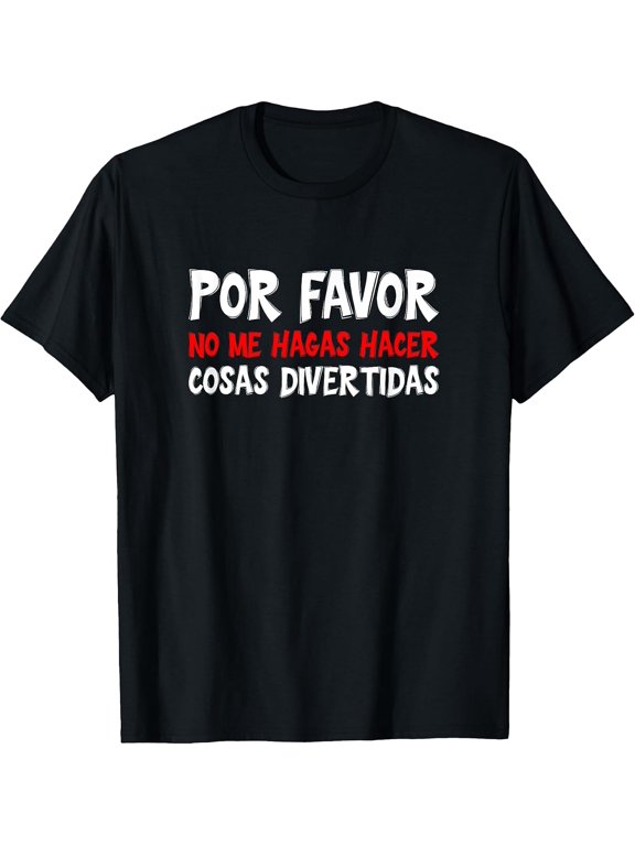 100% Cotton Por Favor No Me Hagas Hacer Cosas Divertidas T-Shirt