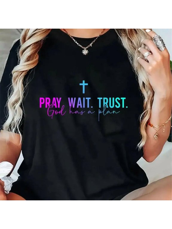 100% Cotton Pray Wait Trust God Has A Plan T-Shirt