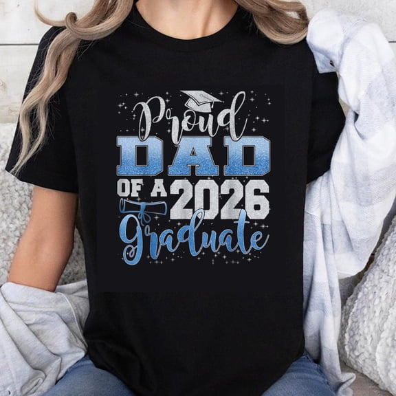 100% Cotton Proud Dad Of A 2026 Graduate T-Shirt