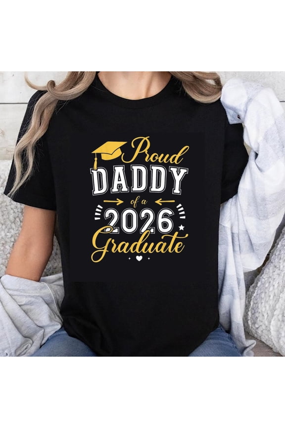 100% Cotton Proud Daddy Of A 2026 Graduate T-Shirt