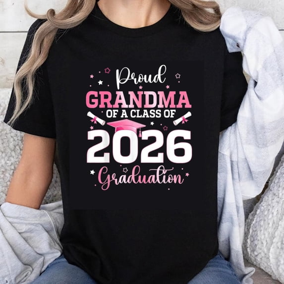 100% Cotton Proud Grandma Of A Class Of 2026 Graduation T-Shirt