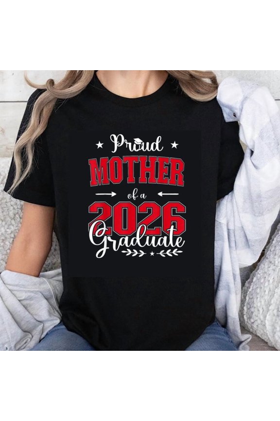 100% Cotton Proud Mother Of A 2026 Graduate Graduation Gift For Mom Graduation Day Celebration T-Shirt