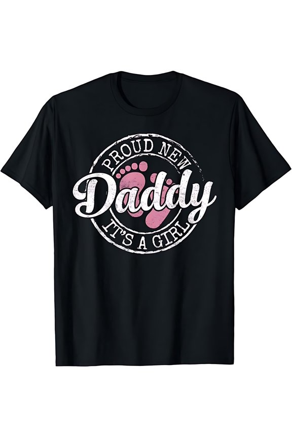 100% Cotton Proud New Daddy It's A Girl Dad To Be Gifts 1st Time Father T-Shirt
