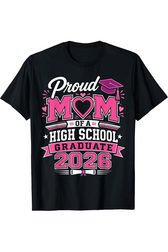 100% Cotton Proud mom of a High School 2026 Graduate Graduation Outfit T-Shirt