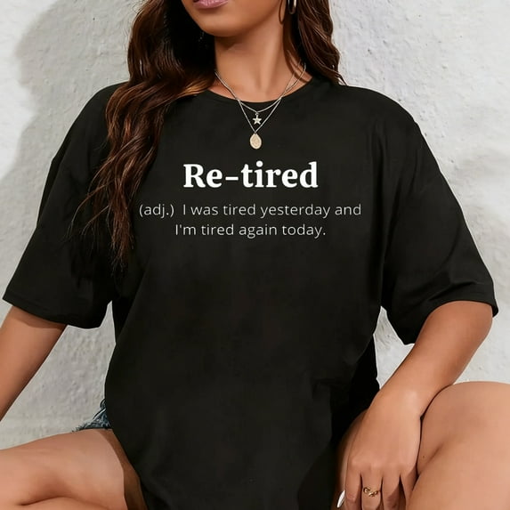 100% Cotton Re-Tired Funny Definition - Humorous Gift or Retirement T-Shirt