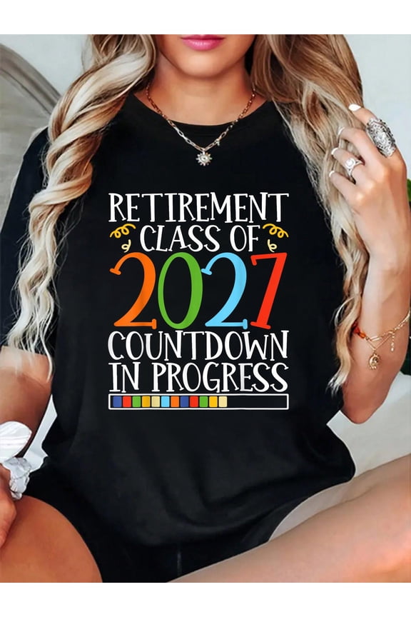 100% Cotton Retirement Class Of 2027 Countdown In Progress Fun Retire T-Shirt Women's Graphic Tee Casual Tops