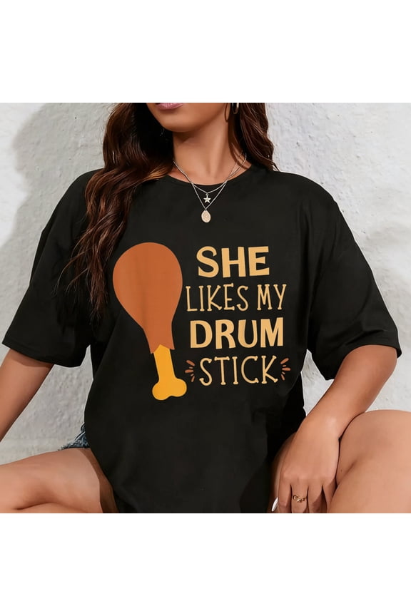 100% Cotton She Likes My Drum Stick Funny Couple Matching Thanksgiving T-Shirt