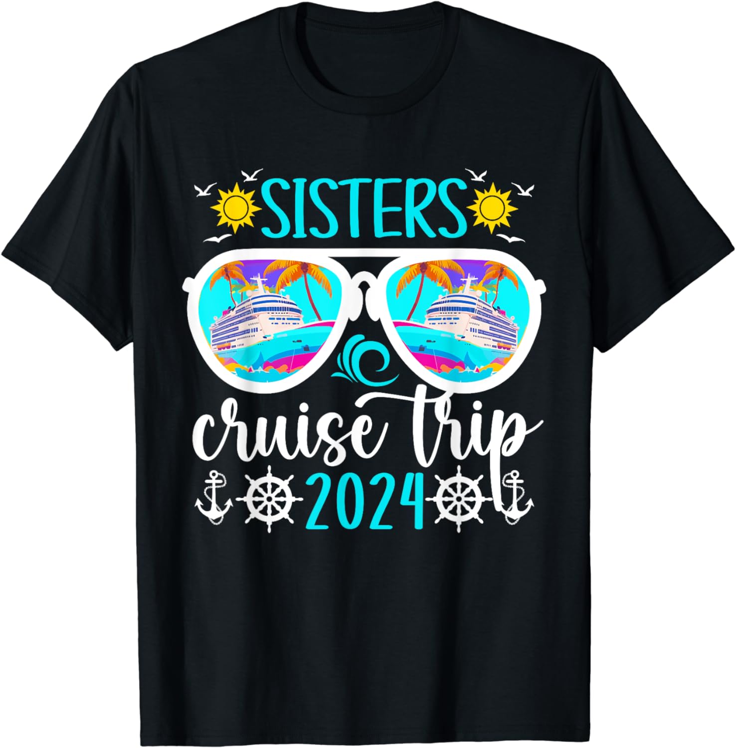 100% Cotton Sisters Cruise Trip 2024 Vacation Travel Sisters Cruising T ...