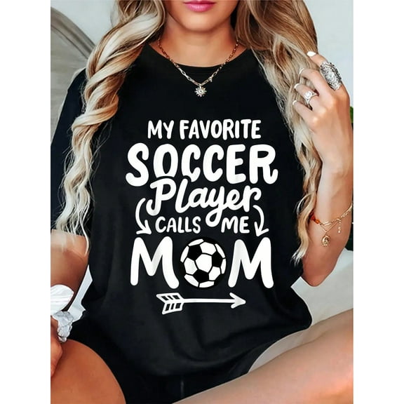100% Cotton Soccer Mom My Favorite Soccer Player Calls Me Mom T-Shirt