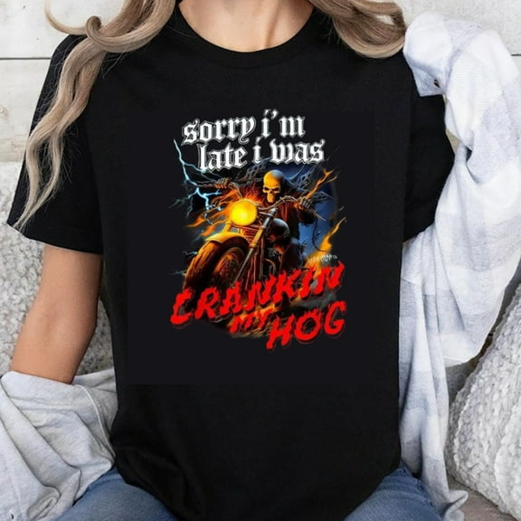 100% Cotton Sorry I m Late I Was Crankin My Hog Motorcycle Rider Skeleton Graphic T-Shirt for Men Women Biker Style Fun Gift