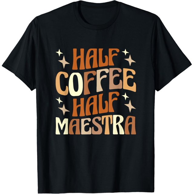 100 Cotton Spanish Teacher Maestras Bilingue Half Coffee Half Maestra