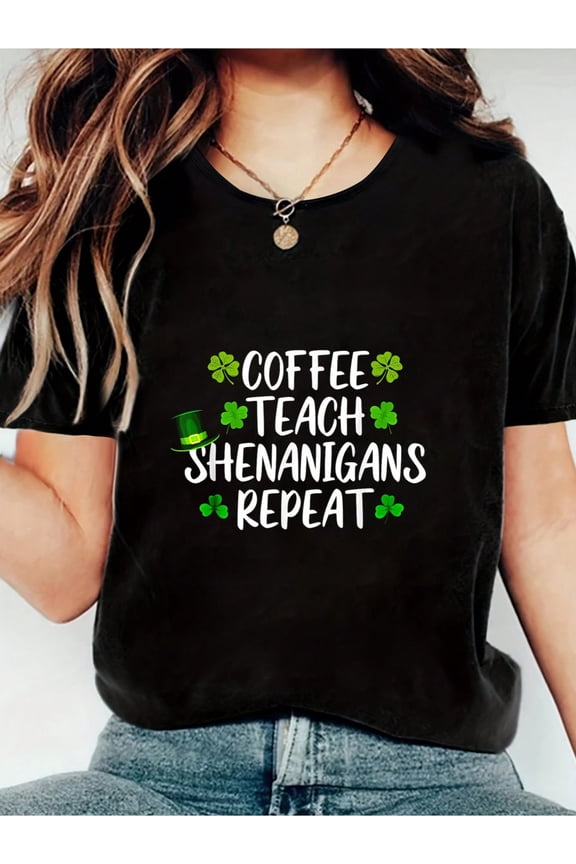 100% Cotton St. Patrick's Day Teacher Coffee Teach Shenanigans Repeat Print Women's Gift T-Shirt, Round Crew Neck Soft Short Sleeve T-Shirt For Spring Summer, Fun Graphic Tops T-Shirts For Women