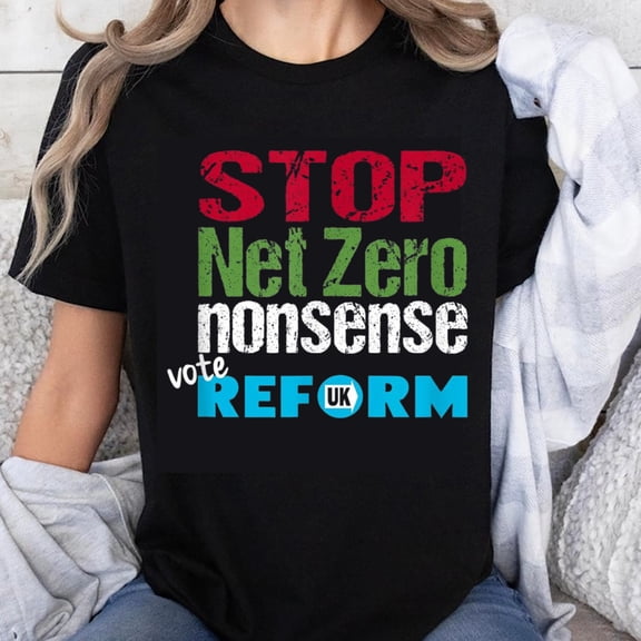 100% Cotton Stop Net Zero Nonsense Vote Reform UK Political Statement T-Shirt for Men Women Unisex Fashion Apparel