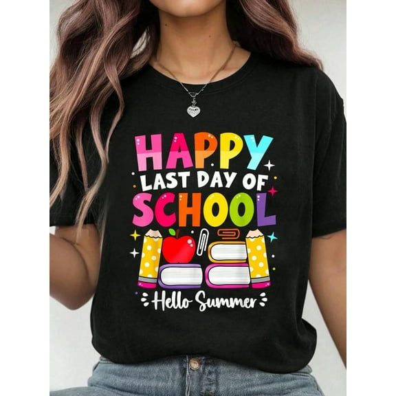 100% Cotton Summer Top Happy End Of School Year Teacher Student Happy Last Day T-Shirt Summer Tops For Women