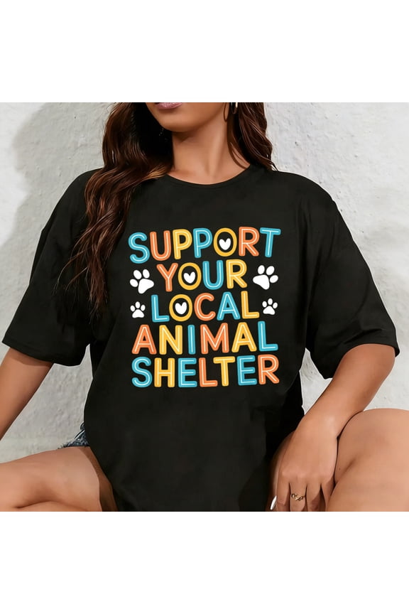 100% Cotton Support Your Local Animal Shelter, Adopt Animal Rescue T-Shirt