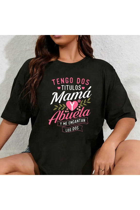 100% Cotton Tengo Dos Titulos Mamá Y Abuela Y Me Encantan Los Dos - Mama T-Shirt