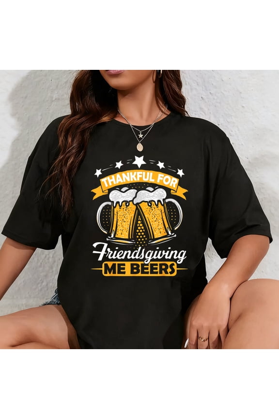 100% Cotton Thankful For Friendsgiving Me Beers Shirt Funny Thanksgiving T-Shirt