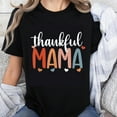 thumbnail image 1 of 100% Cotton Thankful Mama Shirt Women's Thanksgiving Holiday Tee Cute Mother Gift Comfortable Casual Top for Moms, 1 of 5