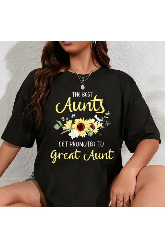 100% Cotton The Best Aunts Get Promoted To Great Aunt New Great Aunt T-Shirt