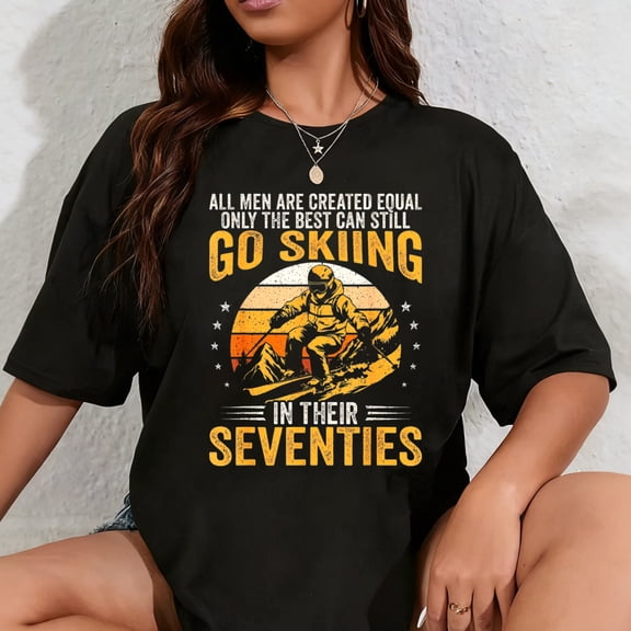 100% Cotton The Best Men Still Go Skiing in Their Seventies Funny Ski T-Shirt